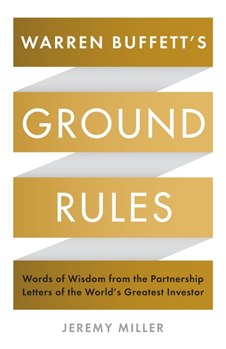 Warren Buffett's Ground Rules Words of Wisdom from the Partnership Letters of the World's Greatest Investor