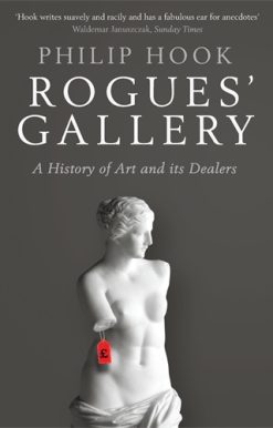 Rogues' Gallery A History of Art and its Dealers