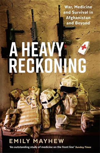 Heavy Reckoning War, Medicine and Survival in Afghanistan and Beyond