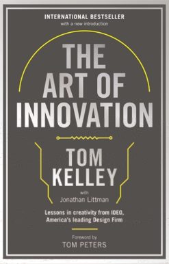 Art Of Innovation Lessons in Creativity from IDEO, America's Leading Design Firm
