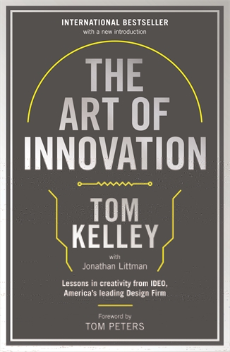 Art Of Innovation Lessons in Creativity from IDEO, America's Leading Design Firm
