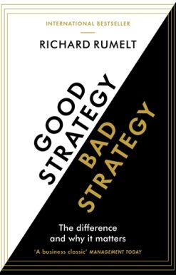 Good Strategy/Bad Strategy The difference and why it matters