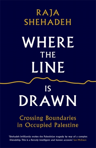 Where the Line is Drawn Crossing Boundaries in Occupied Palestine