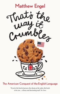 That's The Way It Crumbles The American Conquest of the English Language