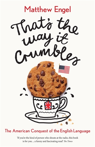 That's The Way It Crumbles The American Conquest of the English Language