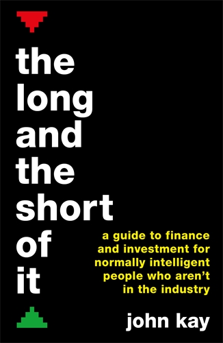 Long and the Short of It A guide to finance and investment for normally intelligent people who aren't in the industry