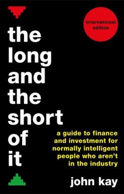 Long and the Short of It (International edition) A guide to finance and investment for normally intelligent people who arenâ€™t in the industry