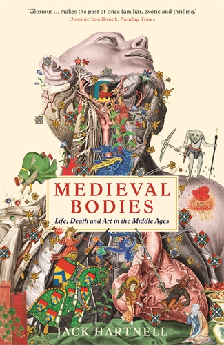 Medieval Bodies Life, Death and Art in the Middle Ages