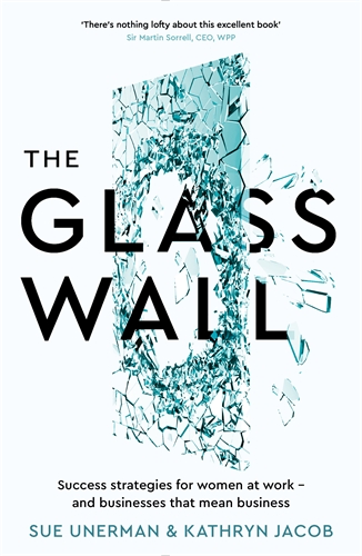 Glass Wall Success strategies for women at work â€“ and businesses that mean business