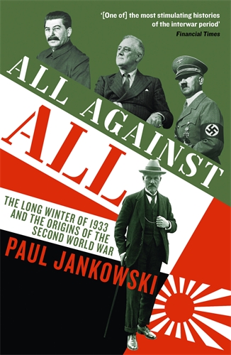 All Against All The long Winter of 1933 and the Origins of the Second World War