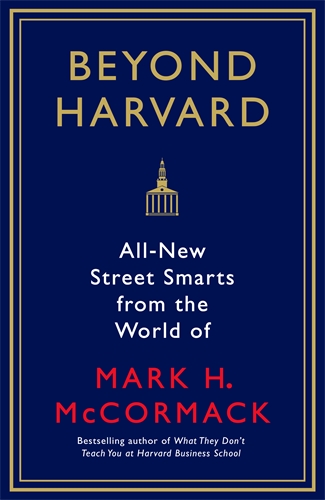 Beyond Harvard All-new street smarts from the world of Mark H. McCormack