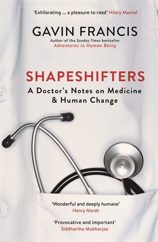 Shapeshifters A Doctorâ  Notes on Medicine & Human Change