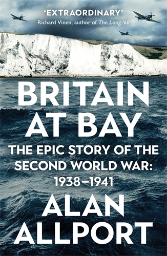 Britain at Bay The Epic Story of the Second World War: 1938-1941