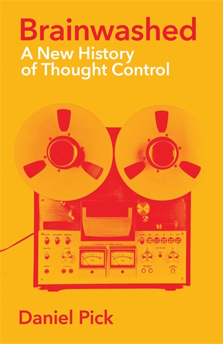 Brainwashed A New History of Thought Control