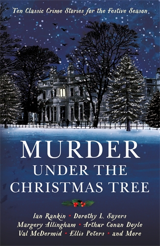 Murder under the Christmas Tree Ten Classic Crime Stories for the Festive Season