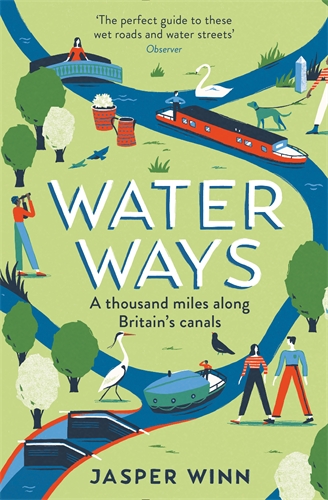 Water Ways A thousand miles along Britain's canals