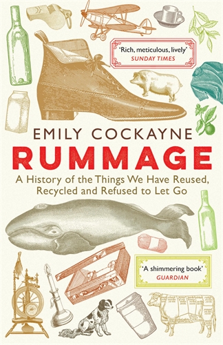 Rummage A History of the Things We Have Reused, Recycled and Refused to Let Go