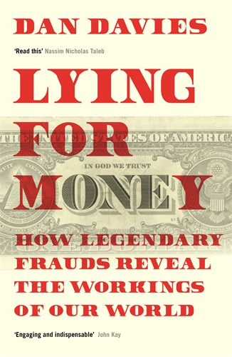 Lying for Money How Legendary Frauds Reveal the Workings of Our World