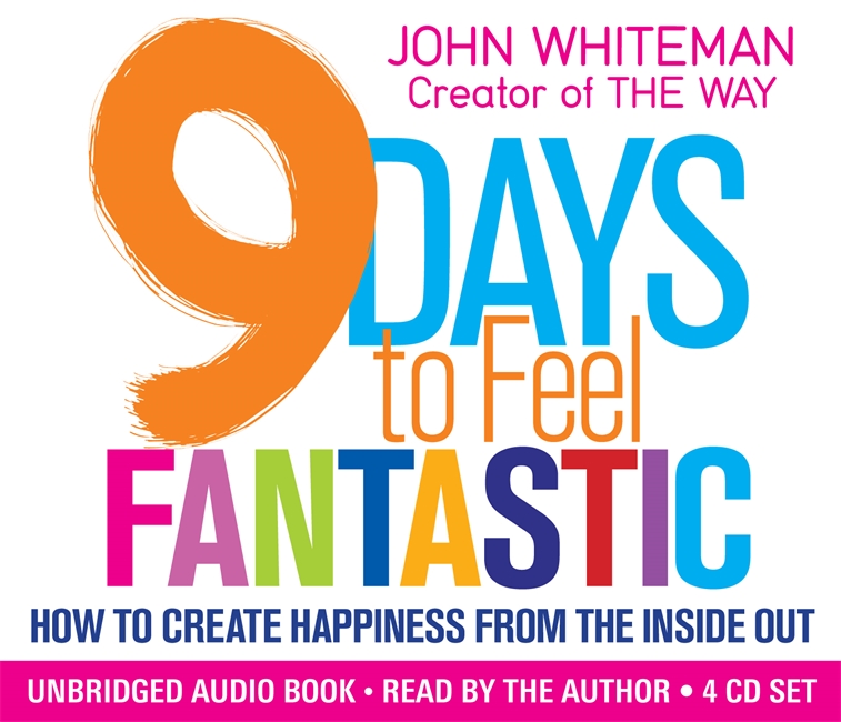 9 Days to Feel Fantastic: How to Create Happiness from the Inside Out