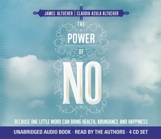 ThePower of No: Because One Little Word Can Bring Health, Abundance and Happiness