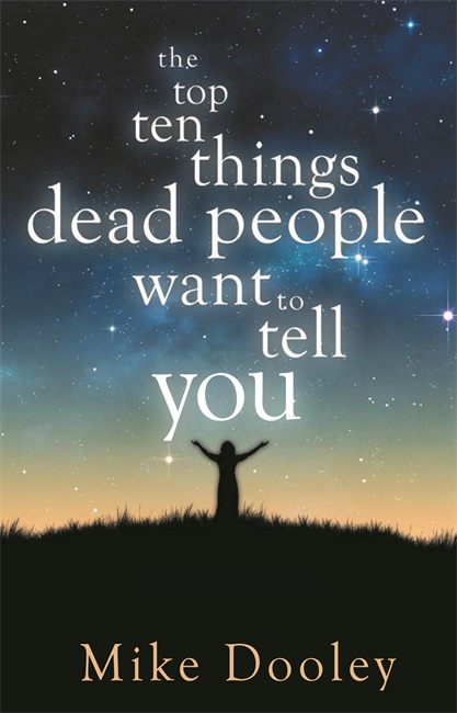 TheTop Ten Things Dead People Want to Tell YOU
