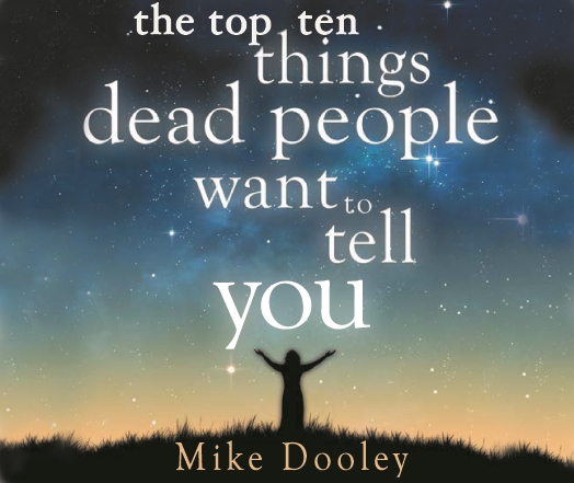 TheTop Ten Things Dead People Want to Tell YOU