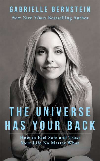 TheUniverse Has Your Back: How to Feel Safe and Trust Your Life No Matter What
