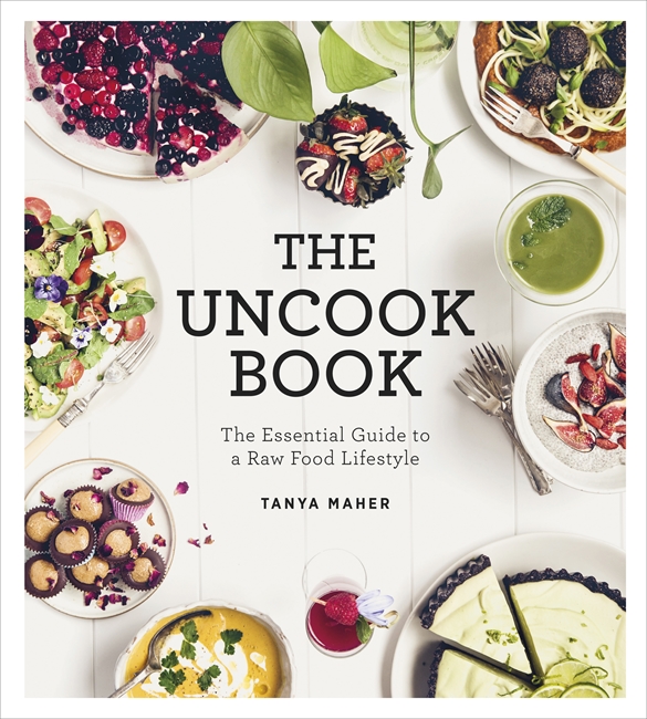 TheUncook Book: The Essential Guide to a Raw Food Lifestyle