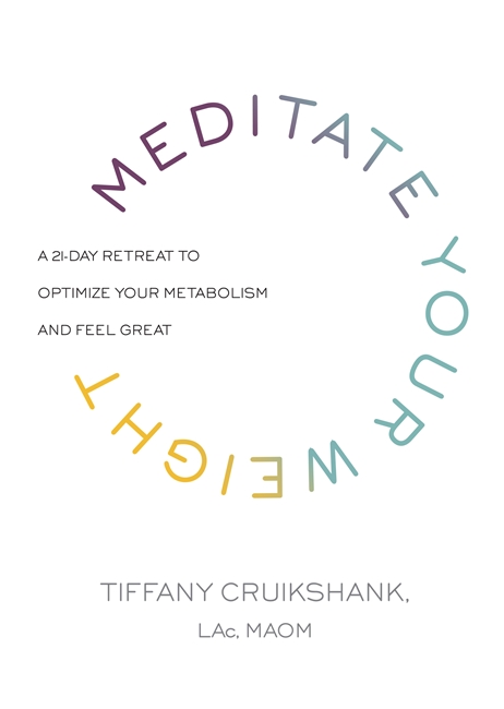 Meditate Your Weight: A 21-Day Retreat to Optimize Your Metabolism and Feel Great