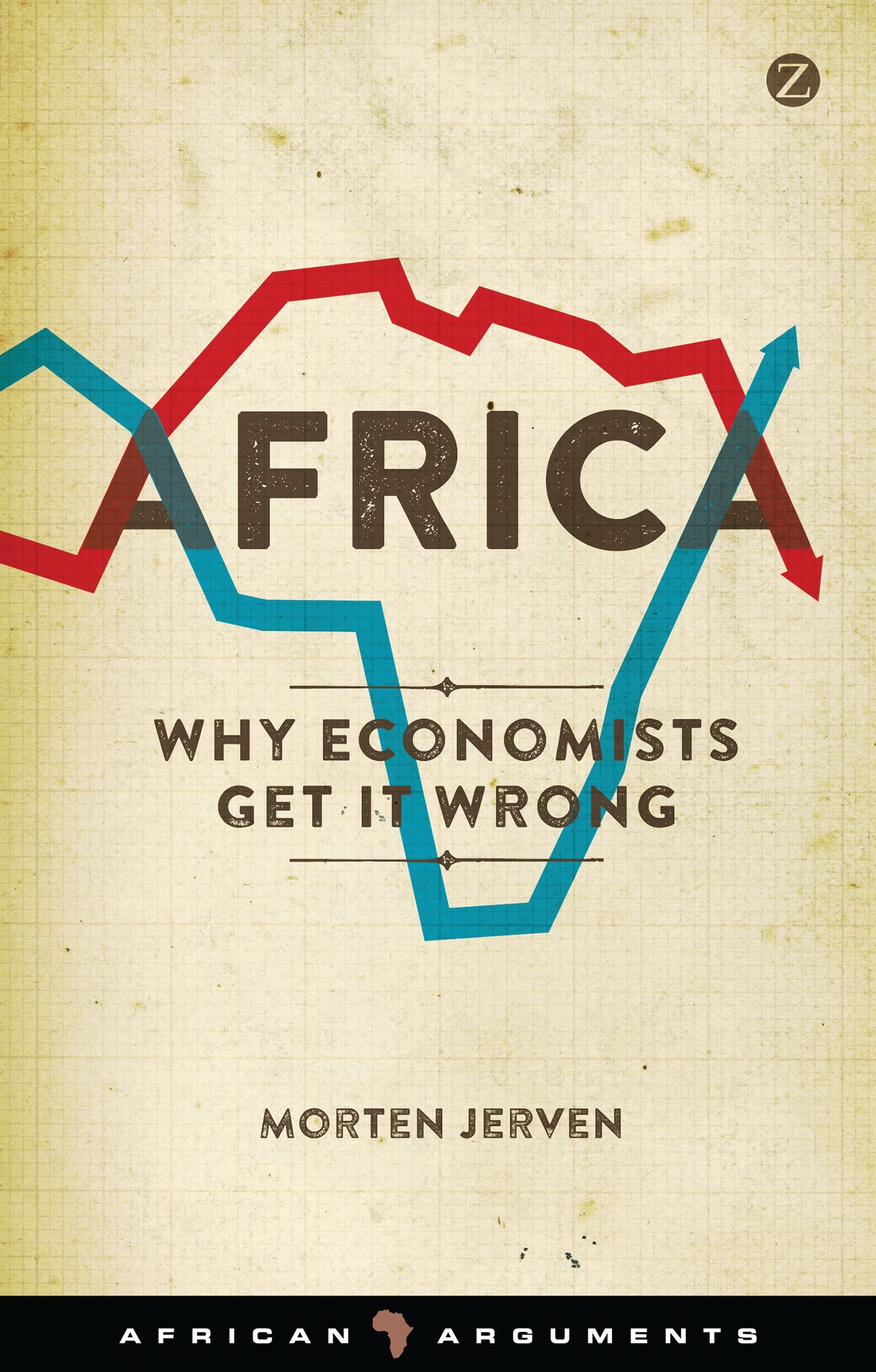 Africa: Why Economists Get It Wrong 1 Africa: Why Economists Get It Wrong
