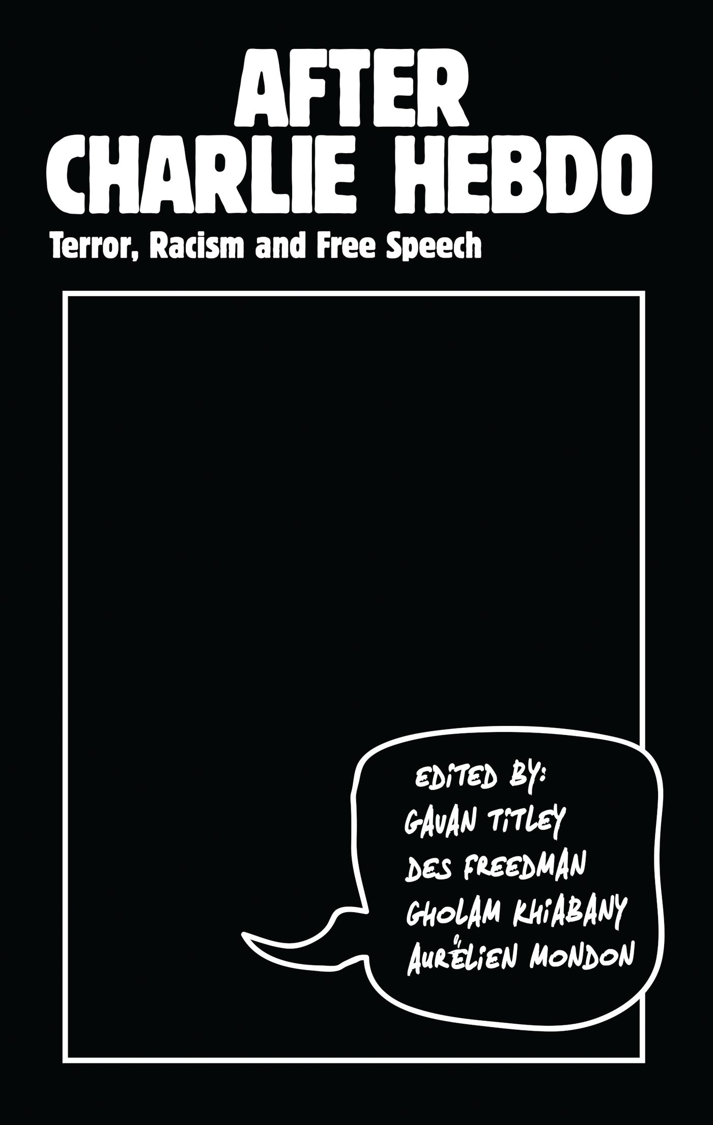 After Charlie Hebdo: Terror, Racism and Free Speech 1 After Charlie Hebdo: Terror, Racism and Free Speech
