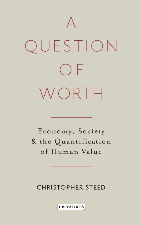 A Question of Worth: Economy, Society and the Quantification of Human Value