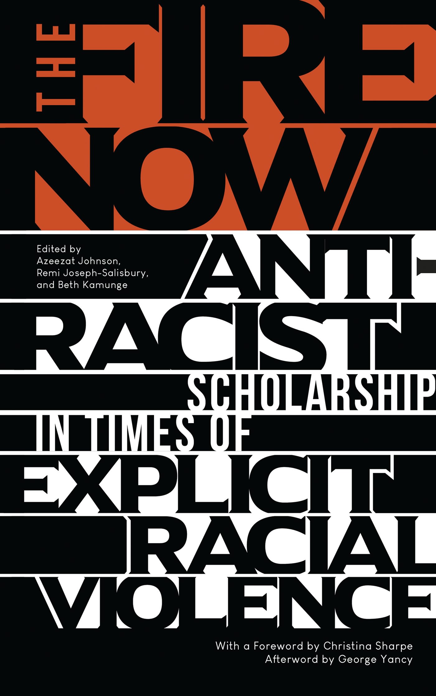 The Fire Now: Anti-Racist Scholarship in Times of Explicit Racial Violence 1 The Fire Now: Anti-Racist Scholarship in Times of Explicit Racial Violence
