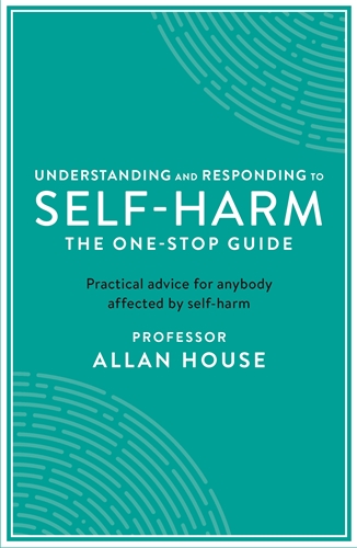 Understanding and Responding to Self-Harm The One Stop Guide: Practical Advice for Anybody Affected by Self-Harm 1 Understanding and Responding to Self-Harm The One Stop Guide: Practical Advice for Anybody Affected by Self-Harm