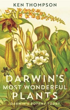 Darwin's Most Wonderful Plants Darwin's Botany Today