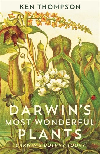 Darwin's Most Wonderful Plants Darwin's Botany Today