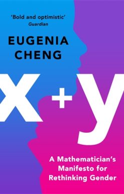 x+y A Mathematician's Manifesto for Rethinking Gender