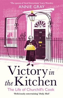 Victory in the Kitchen The Life of Churchill's Cook