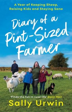 Diary of a Pint-Sized Farmer A Year of Keeping Sheep, Raising Kids and Staying Sane