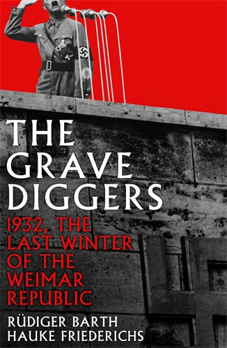 Gravediggers 1932, The Last Winter of the Weimar Republic
