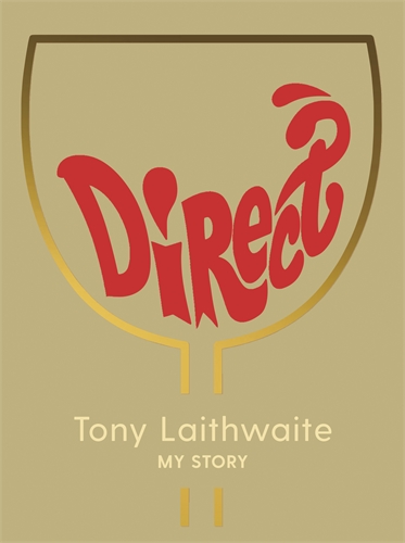 Direct Tony Laithwaite My Story