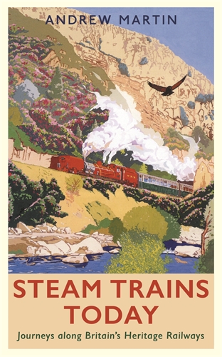 Steam Trains Today Journeys Along Britainâ  Heritage Railways
