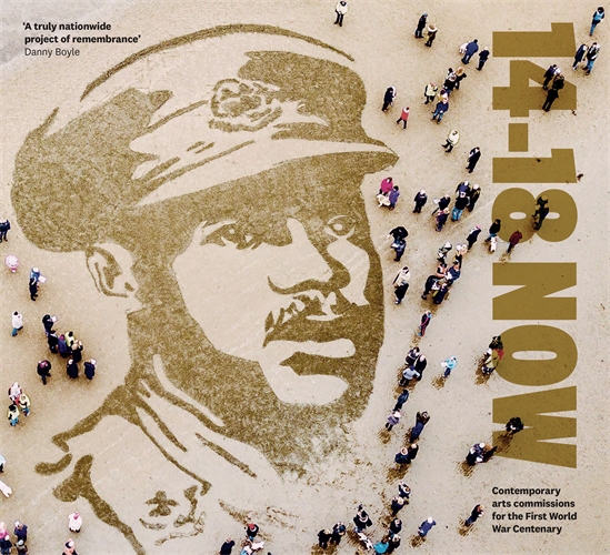 14-18 NOW Contemporary arts commissions for the First World War Centenary