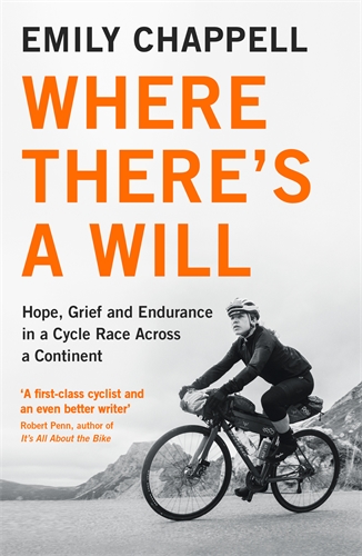 Where There's A Will Hope, Grief and Endurance in a Cycle Race Across a Continent