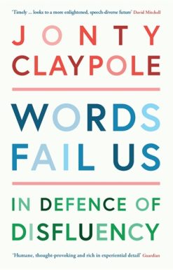 Words Fail Us In Defence of Disfluency