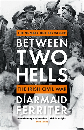 Between Two Hells The Irish Civil War 1 Between Two Hells The Irish Civil War