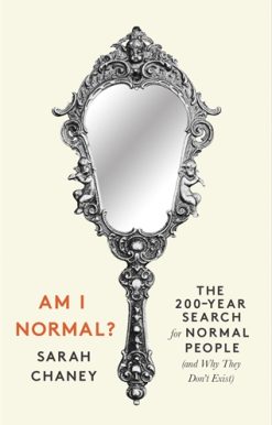 Am I Normal? The 200-Year Search for Normal People (and Why They Don’t Exist)