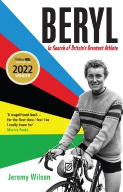 Beryl - Winner of the William Hill Sports Book of the Year Award 2022 In Search of Britain's Greatest Athlete, Beryl Burton