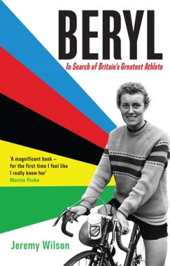 Beryl - Winner of the William Hill Sports Book of the Year Award 2022 In Search of Britain's Greatest Athlete, Beryl Burton