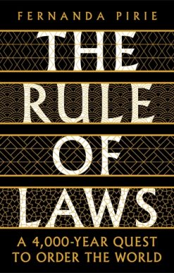 Rule of Laws A 4000-year Quest to Order the World